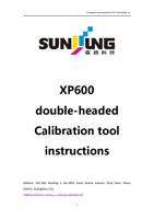 Guangzhou Senyang Electronic Technology Co XP600 doubleheaded (Page 1 / 61) XP600双头校准工具说明书英文版V1.0
